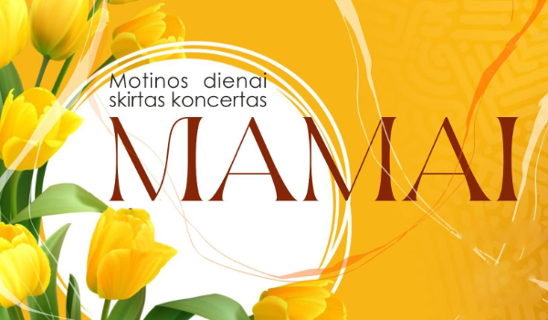 Koncertas, skirtas Motinos dienai „Mamai“