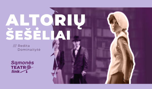 Sąmonės teatro link: Spektaklis „Altorių šešėliai“
