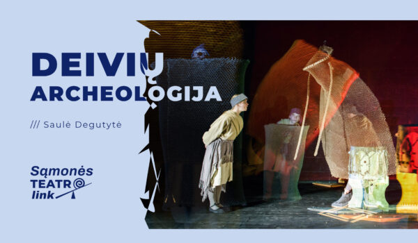 Sąmonės teatro link: Muzikinis objektų veiksmas „Deivių archeologija“