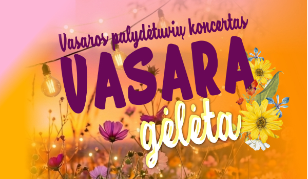 Vasaros palydėtuvių koncertas ,,Vasara gėlėta”