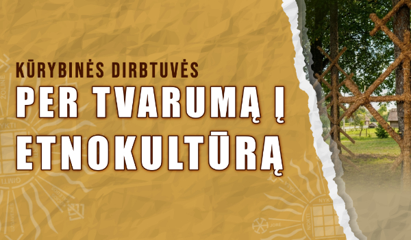 Kūrybinės dirbtuvės: per tvarumą į etnokultūrą
