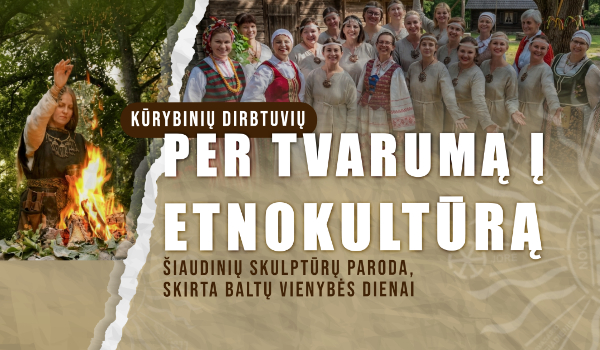 Kūrybinių dirbtuvių „Per tvarumą į etnokultūrą“ šiaudinių skulptūrų paroda, skirta Baltų vienybės dienai