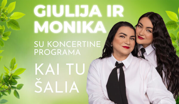 Giulija ir Monika su koncertine programa „Kai tu šalia“