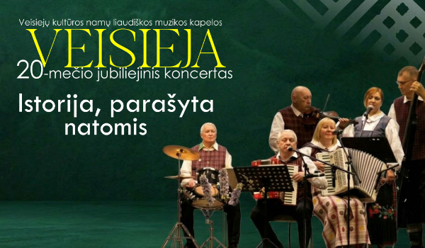 Kapelos „Veisieja“ 20-mečio jubiliejinis koncertas „Istorija, parašyta natomis“